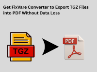 Get FixVare Converter to Export TGZ Files into PDF Without Data Loss