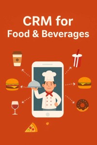 Smart CRM Solutions to Boost Your Food & Beverage Business