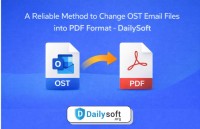 A Reliable Method to Change OST Email Files into PDF Format – DailySoft